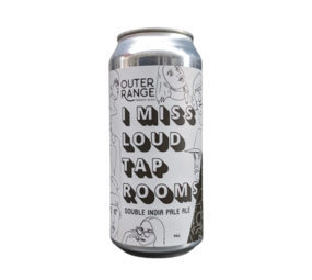 Outer Range I Miss Loud Taprooms 44CL Outer Range I Miss Loud Taprooms 44CL