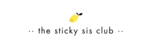 The Sticky Sis Club