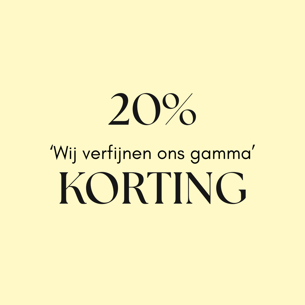 20% 'Wij verfijnen ons gamma' korting