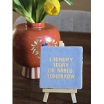Tegeltje | Laundry today or naked tomorrow