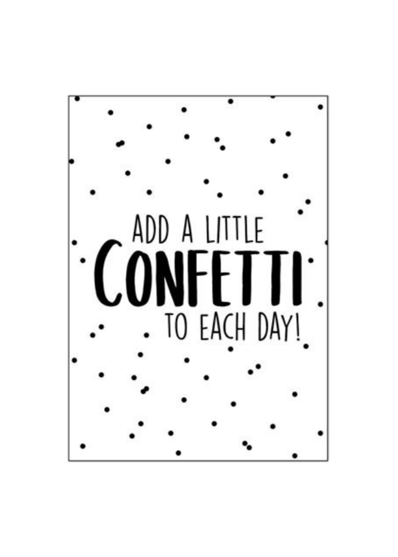 Wenskaart 'Add a little confetti to each day'