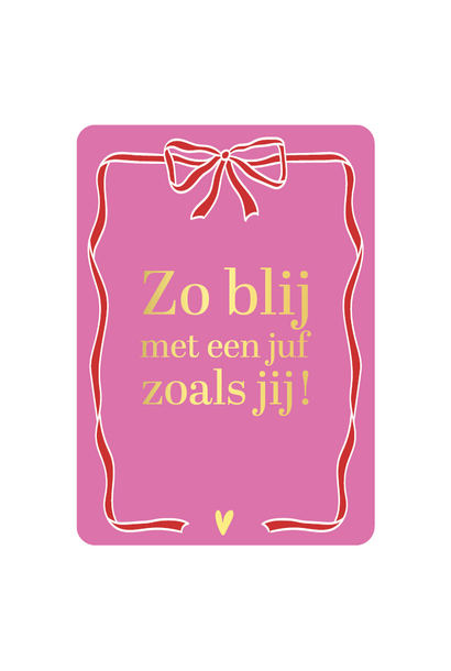Ansichtkaart met goudfolie - zo blij met een juf zoals jij!
