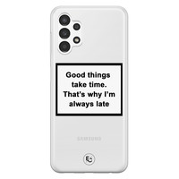 ELLECHIQ Samsung Galaxy A13 4G siliconen hoesje - Good things take time