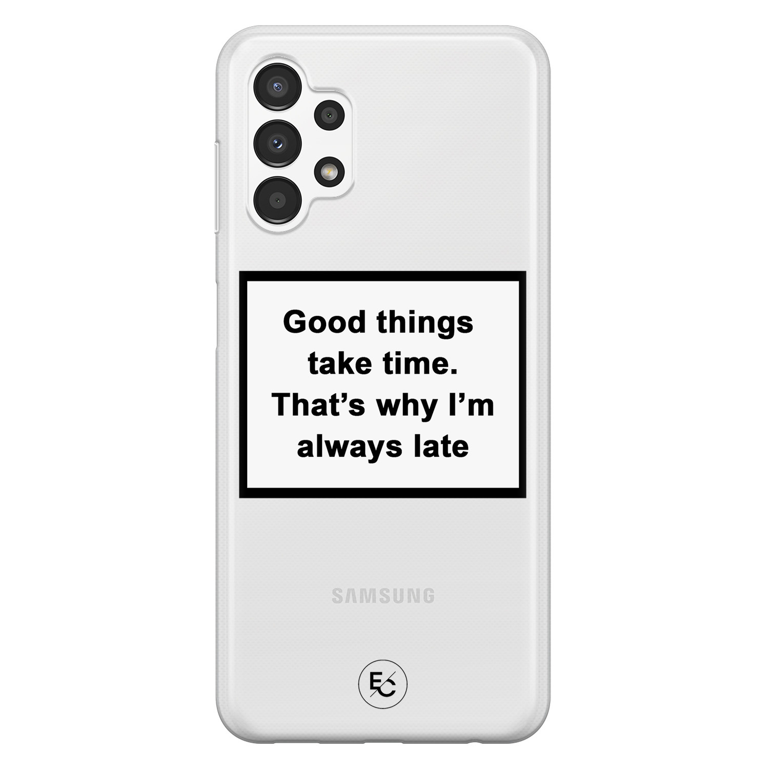 ELLECHIQ Samsung Galaxy A13 4G siliconen hoesje - Good things take time