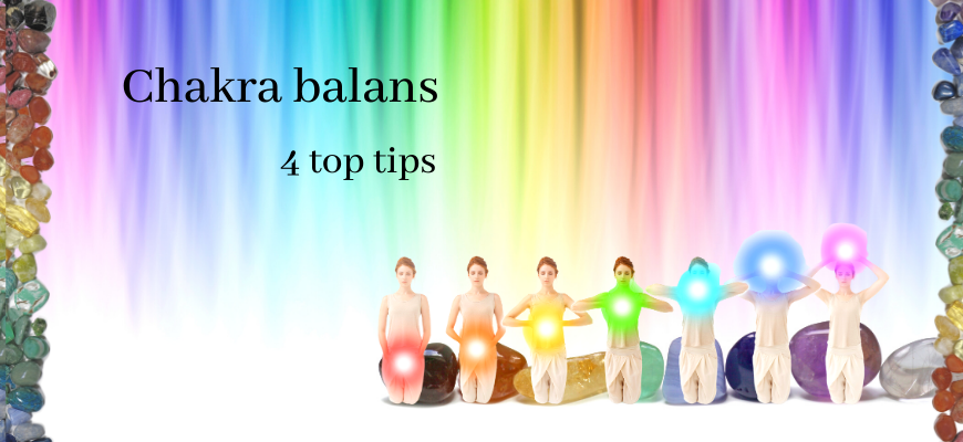Chakra balans 4 top tips