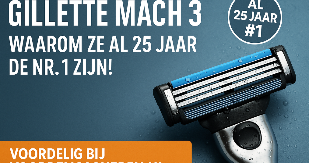 Gillette Mach 3 Scheermesjes: Waarom Ze Na 25 Jaar Nog Steeds de Nr. 1 Zijn!