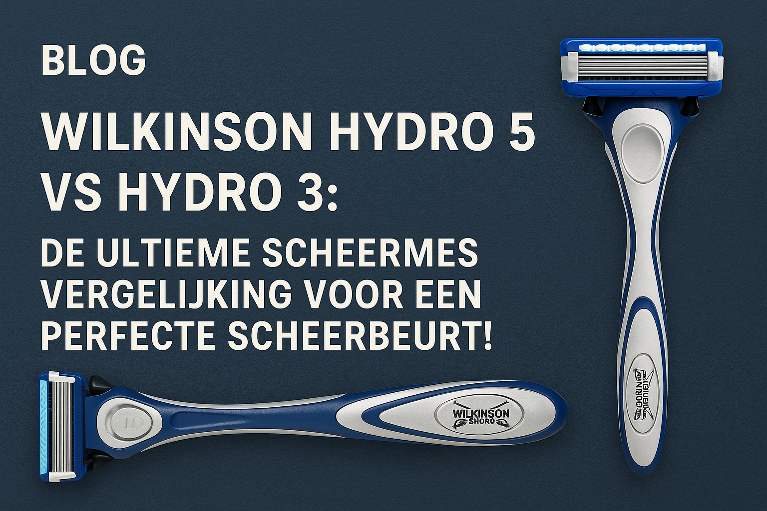 Wilkinson Hydro 5 vs Hydro 3: De Ultieme Scheermes Vergelijking voor een Perfecte Scheerbeurt! Wilkinson Hydro 5 vs Hydro 3: De Ultieme Scheermes Vergelijking voor een Perfecte Scheerbeurt!