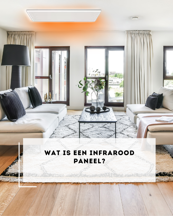 Wat is een infrarood paneel en waarom is het een slimme keuze?