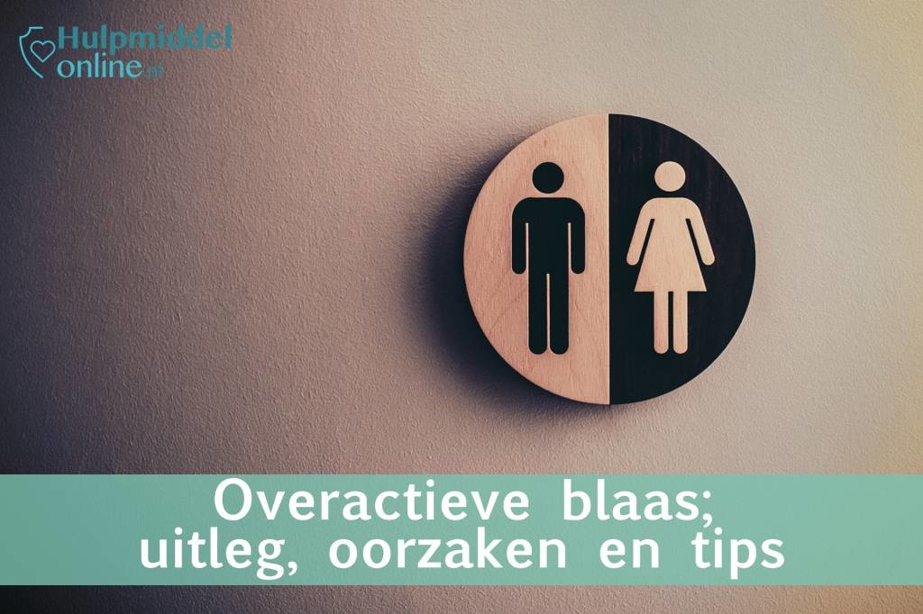 Overactieve blaas;  uitleg, oorzaken en tips  om er mee om te gaan