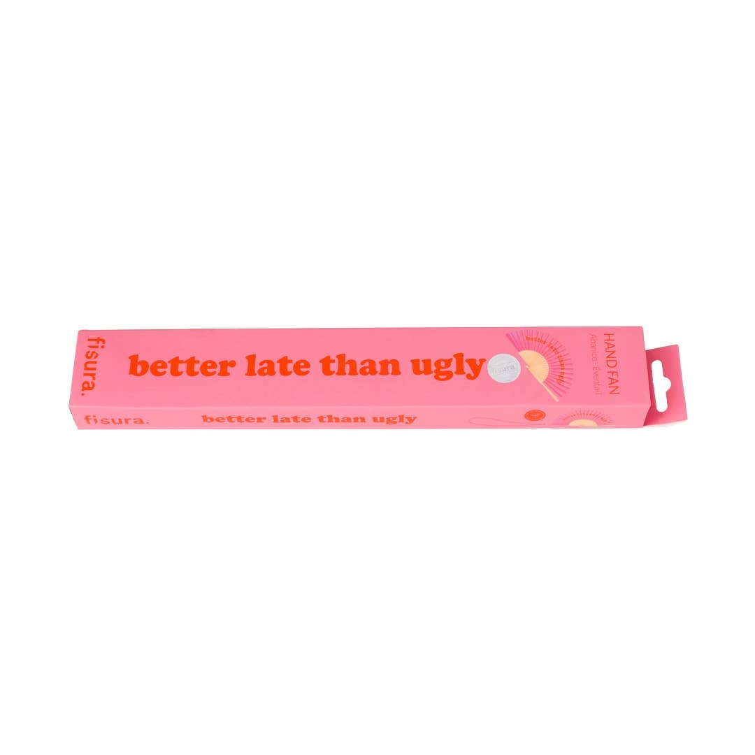 Fisura Fisura, Fächer, "better late than ugly"