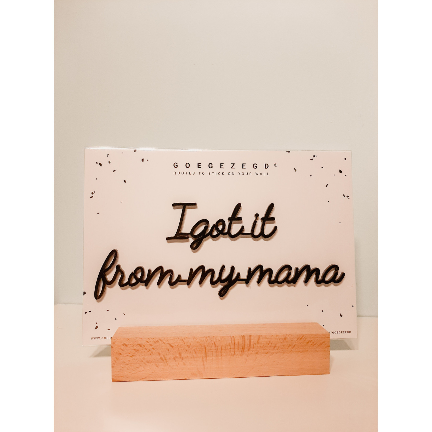 Goegezegd Muursticker a5 zwart: I got it from my mama