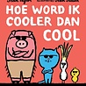 Hoe word ik cooler dan cool? 4+