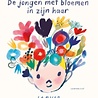 Boeken De jongen met bloemen in zijn haar 4+ Boeken De jongen met bloemen in zijn haar 4+