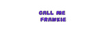 Call me Frankie