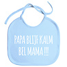 Goldengifts Slabbetjes - slabber - slab - baby - Papa blijf kalm bel mama !!! - papa - mama - koordjes - stuks 1 - baby blauw Goldengifts Slabbetjes - slabber - slab - baby - Papa blijf kalm bel mama !!! - papa - mama - koordjes - stuks 1 - baby blauw