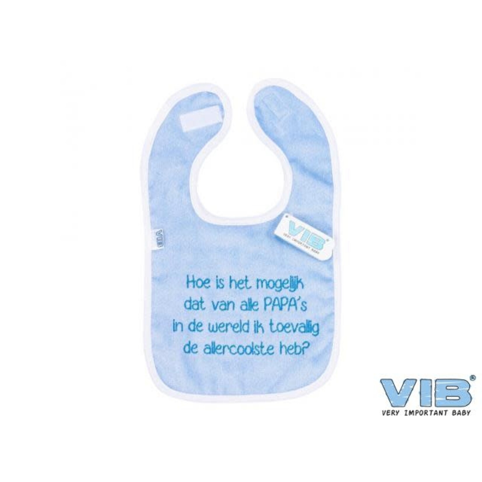 VIB SLABBETJE HOE IS HET MOGELIJK DAT VAN ALLE PAPA'S IN DE WERELD IK TOEVALLIG DE ALLERCOOLSTE HEB? BLAUW-WIT