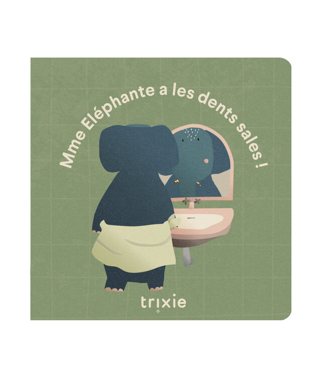 Trixie Trixie - Verhalenboek - Olifant haar tanden zijn vuil FR