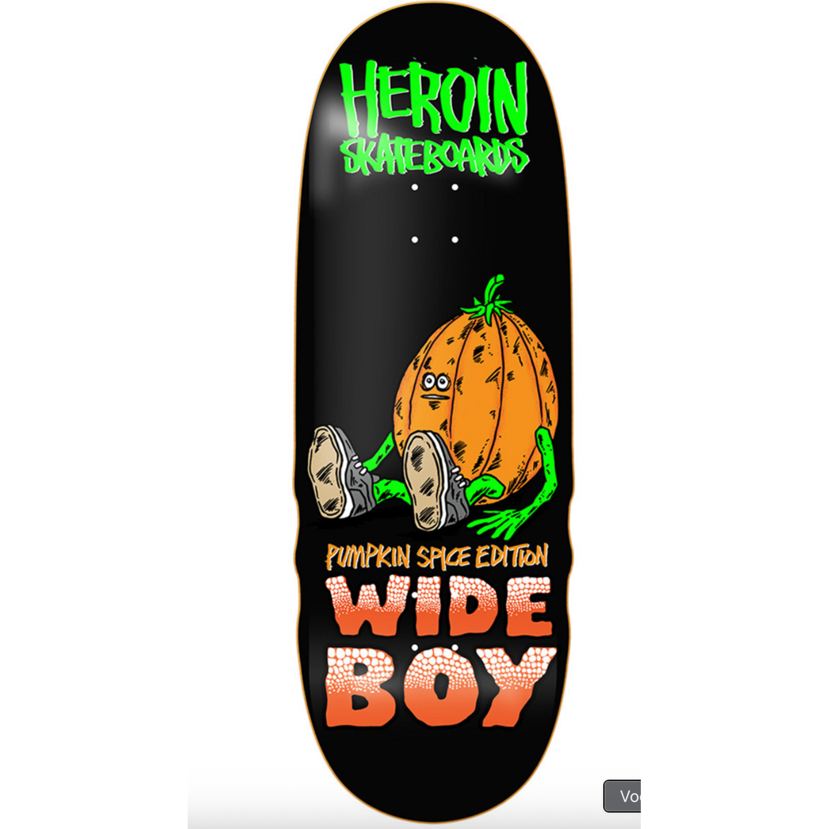 HEROIN Heroin Pumpkin Spice Wide Boy Skateboard Deck 10.75