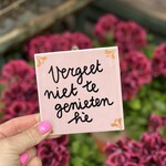 Tegeltje - vergeet niet te genieten roze