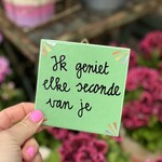 Tegeltje - ik geniet elke seconde van je groen