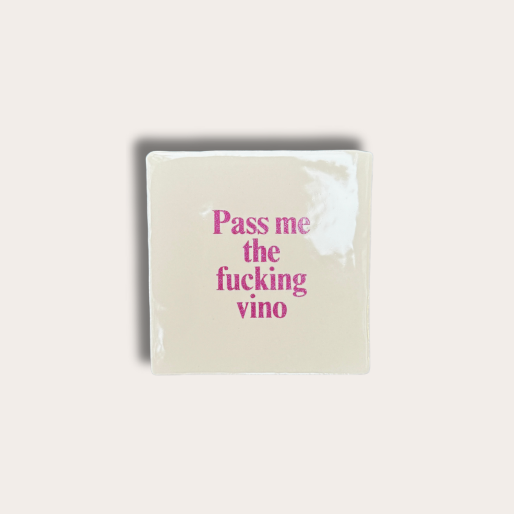 Tegeltje - Pass me the fucking vino - beige, glitter
