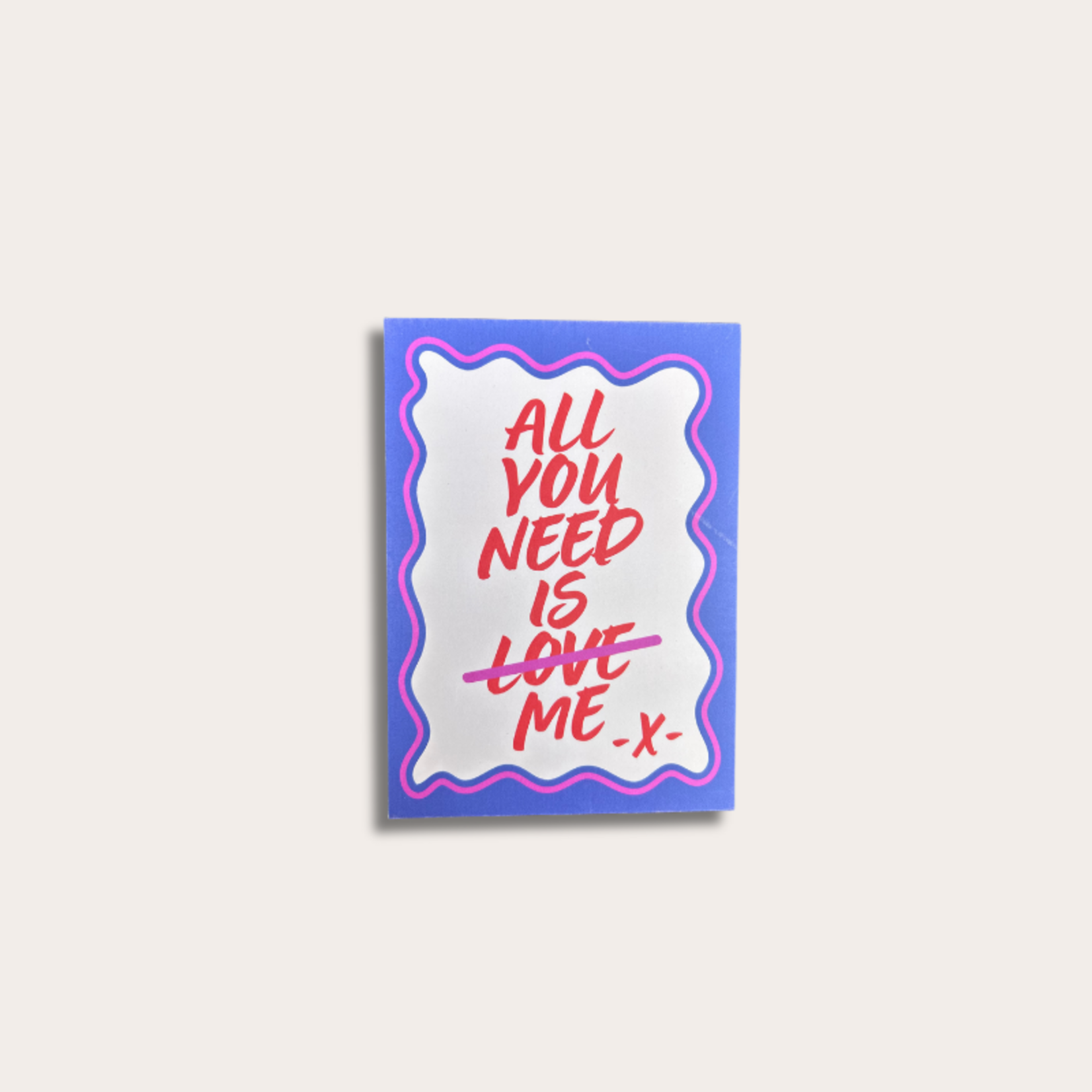 Kaart - All you need is love me - X -