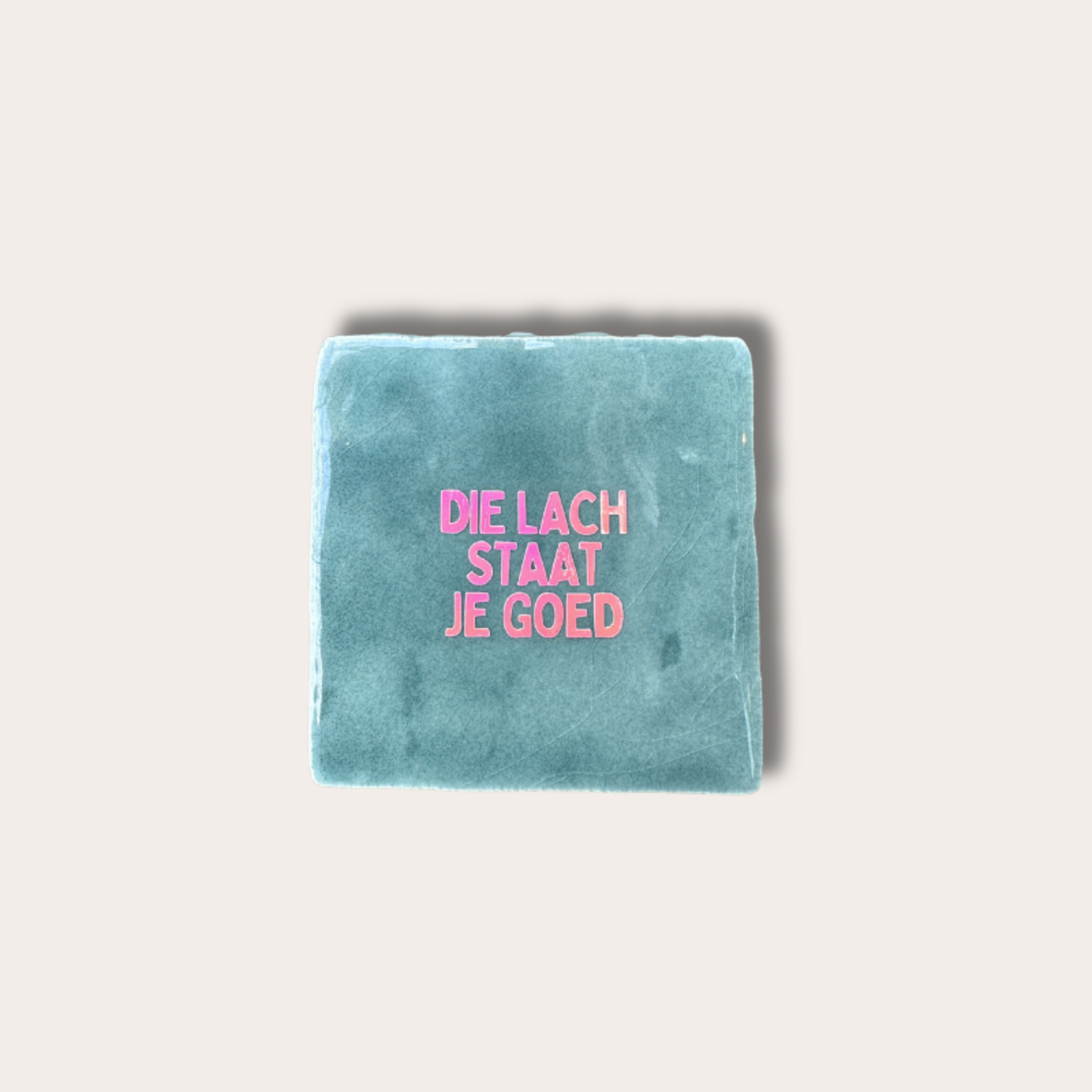Tegeltje - Die lach staat je goed - turquoise