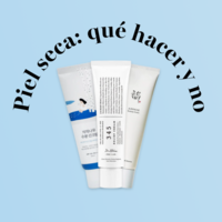Do’s y don’ts para la piel seca
