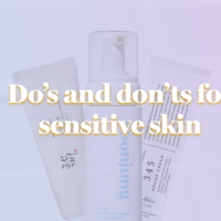 Do’s & Don’ts for sensitive skin