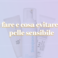 Do’s & Don’ts per pelle sensibile