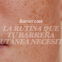 Barrier Care: La rutina que tu barrera cutánea necesita