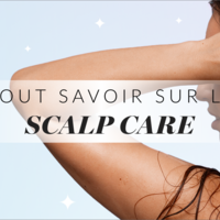 Tout savoir sur le Scalp Care