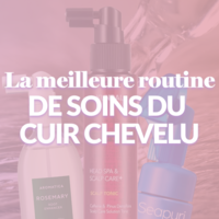 La meilleure routine de soin du cuir chevelu