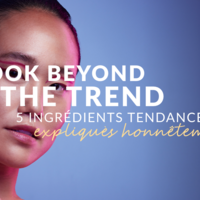 Look beyond the trend: 5 ingrédients tendance, expliquès honnêtement