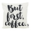 But First, Coffee - Outdoor Kissenbezug | 45x45 cm | Baumwolle
