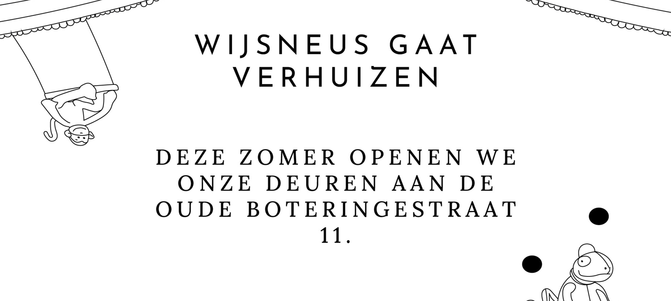 Wijsneus gaat verhuizen