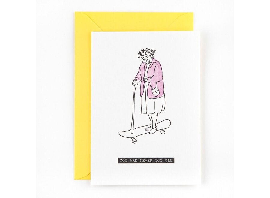 Letterpress Card 'you are never too old'