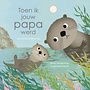 Toen ik jouw papa werd | Britta Teckentrup