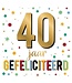 Artige Wenskaart XXL | 40 jaar Gefeliciteerd