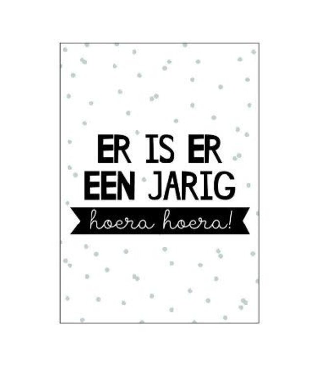 Wenskaart | Er is er een jarig hoera hoera