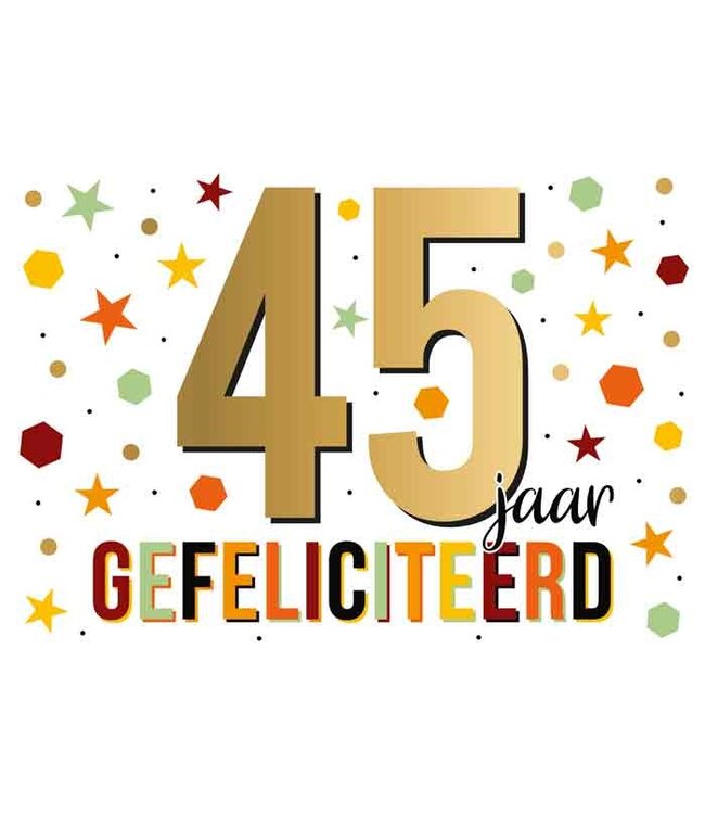 Artige Wenskaart | 45 jaar gefeliciteerd