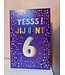 Wenskaart | Yesss! jij bent 6