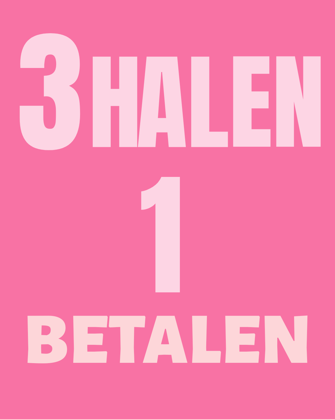 3 halen - 1 betalen