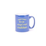 “En je stopt met mokken” mok