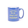 “En je stopt met mokken” mok