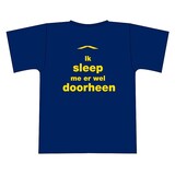 "Ik sleep me er wel doorheen" tshirt "Ik sleep me er wel doorheen" tshirt