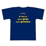 "Ik laat er geen gras over groeien" tshirt "Ik laat er geen gras over groeien" tshirt