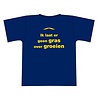 "Ik laat er geen gras over groeien" tshirt