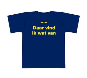 "Daar vind ik wat van" tshirt