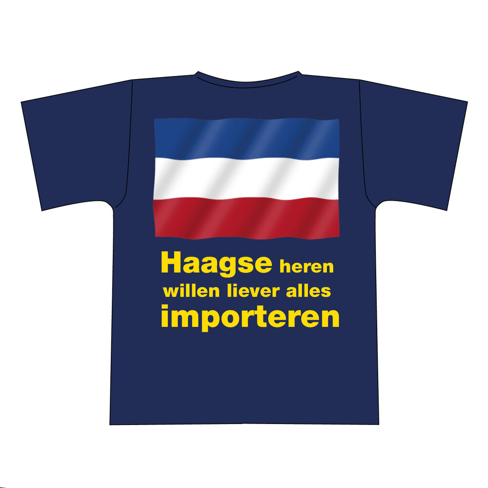 "Haagse heren willen liever alles importeren" tshirt